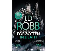 Forgotten In Death: An Eve Dallas thriller (In Death 53)