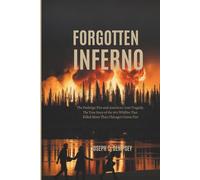 FORGOTTEN INFERNO: The Peshtigo Fire and America's Lost Tragedy. The True Story of the 1871 Wildfire That Killed More Than Chicago's Great Fire