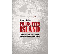 Forgotten Island: Australia, Realism and the Timor Crisis