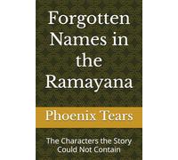 Forgotten Names in the Ramayana: The Characters the Story Could Not Contain (Where Dharma Burns The Brightest)