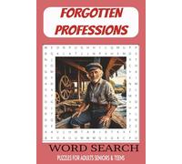 FORGOTTEN PROFESSIONS WORD SEARCH PUZZLE BOOK: Word searches with easy to read print, about forgotten professions, lost trades, retired professions, ... for vacations, holidays and free times