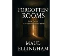 Forgotten Rooms: Book Two of The Memory Architect Series