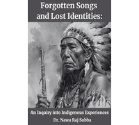 Forgotten Songs and Lost Identities: An Inquiry into Indigenous Experiences