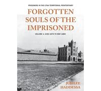 Forgotten Souls of the Imprisoned: The List of Prisoners in the Utah Territorial Penitentiary: 1