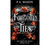 Forgotten Ties: An inter realm urban fantasy (The War for Magic)