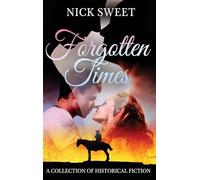 Forgotten Times: A Collection of Historical Fiction
