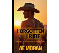 Forgotten Tribe: A Steamy Cowboy Western Alpha Male Workplace Contemporary Romance (Cowboys of Turning Point Ranch)
