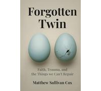 Forgotten Twin: Faith, Trauma, and the Things we Can’t Repair
