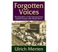 [(Forgotten Voices: The Expulsion of the German from Eastern Europe After World War II)] [ By (author) Ulrich Merten ] [September, 2013]