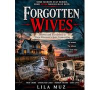 Forgotten Wives: Secrets and Bloodshed in Rural Wisconsin’s Quiet Communities: True Crime Stories of Missing Wives, Rural Isolation, and Unsolved Deaths