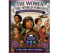 Forgotten Women: Inspiring Lives That Changed the World: A Premium Educational Colouring Book Celebrating Remarkable Women History Almost Forgot (EDUCATION COLOURING BOOKS - 12 years to Adult)