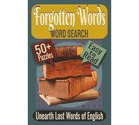 Forgotten Words Word Search Puzzle Book: Puzzles Featuring Archaic Words, Obscure Vocabulary, Curious Old Terms