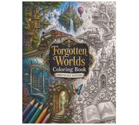 Forgotten Worlds Coloring Book: 100 Grayscale Fantasy Coloring Pages Featuring Floating Trains, Underwater Libraries, Tree Cities, Lost Kingdoms and Magical Realms (Greyscale Coloring Books)