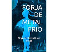 FORJA DE METAL FRIO: NINGUÉM É FORTE ATÉ QUE PRECISE (Contra as Portas de Abadom)