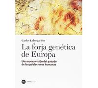 Forja genética de Europa,La: Una nueva visión del pasado de las poblaciones humanas (CATÀLISI)