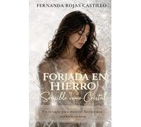 FORJADA EN HIERRO, SENSIBLE COMO CRISTAL: Un refugio para mujeres fuertes que también se cansan