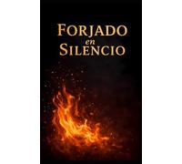 Forjado en silencio: Una historia real de pérdida y regreso