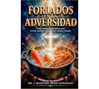 Forjados en la Adversidad: Cómo Dios usa las pruebas para revelar, moldear y transformar nuestro corazón: 9 (Colección Palabra Viva)