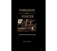 Forjados para Vencer: La batalla interior que define tu legado.