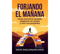 Forjando el mañana: Reflexiones para un mundo cambiante: 1 (Serie Forjando)