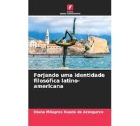 Forjando uma identidade filosófica latino-americana