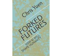 FORKED FUTURES: HOW AI WILL SHAPE HUMANITY