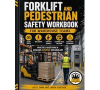 Forklift and Pedestrian Safety Workbook for Warehouse Teams: Blind Spots, Walkways, Spotter Signals, Loading Dock Hazards, Near-Miss Scenarios, Practice Questions, and English-Spanish Vocabulary