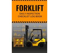 Forklift Daily Inspection Checklist Log Book: Forklift Operator Safety Inspection Logbook for Pre Shift Equipment Checks and Maintenance Records