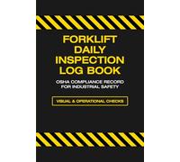 Forklift Daily Inspection Checklist Log Book: OSHA Compliance Record for Industrial Safety & Maintenance: 120-Page Shift Management Journal | Daily ... & Maintenance Tracker | 6x9 Portable Size
