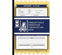 Forklift Daily Inspection Checklist Log Book: Warehouse Forklift Record Logbook | Maintenance and Safety Forklift Operator Inspection Forms 100 pages