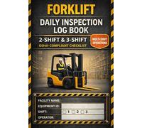 Forklift Daily Inspection Log Book - 2 Shift & 3 Shift OSHA-Compliant Checklist for Multi-Shift Warehouse Operations (120 Pages): Designed for 24/7 ... Sign-Offs, and Shift-Wise Safety Records