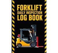 Forklift Daily inspection log book: Daily Safety Checklist and Maintenance Record Book for Forklift Operators Warehouse Equipment Inspections OSHA Compliance Pre-Shift Checks and Fleet Documentation