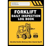 Forklift Daily Inspection Log Book: Daily Safety Checklist, Maintenance Notes & Operator Sign-off
