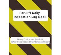 Forklift Daily Inspection Log Book: Heavy Equipment Pre-Shift Safety Checklist and Maintenance Record