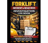Forklift Incident & Near Miss Investigation Log Book: OSHA-Compliant Accident Report & Corrective Action Record for Warehouse Safety Management