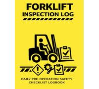 Forklift Inspection Log Book: Daily Pre-Operation Safety Checklist & Maintenance Record: Daily Forklift Inspection Checklist for Warehouses, Construction Sites & Industrial Equipment Safety Compliance