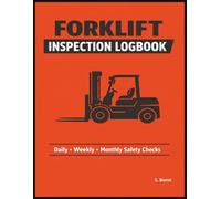 Forklift Inspection Logbook: Daily, Weekly & Monthly Forklift Safety Inspection Log for Workplace Compliance, Equipment Maintenance Tracking & Operator Records