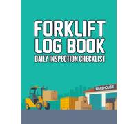 Forklift Log Book Daily Inspection Checklist: Forklift maintenance checklist and safety log for warehouses and industrial operators