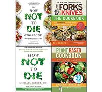 Forks Over Knives The Cookbook, How Not To Die, Cookbook and Plant Based Cookbook For Beginners 4 Books Collection Set