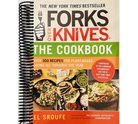 Forks Over Knives-The Cookbook: Over 300 Simple and Delicious Plant-Based Recipes to Help You Lose Weight, Be Healthier, and Feel Better Every Day