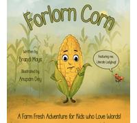 Forlorn Corn: A Farm Fresh Adventure for Kids who Love Words!