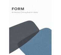 FORM: Abstract Coloring Book for Adults - Modern Minimalist Geometric Designs