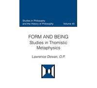 Form and Being: Studies in Thomistic Metaphysics (Studies in Philosophy and the History of Philosophy)