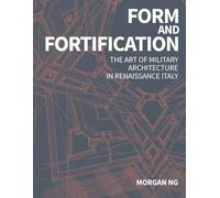 Form and Fortification: The Art of Military Architecture in Renaissance Italy