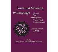 Form and Meaning in Language, Volume III - Papers on Linguistic Theory and Constructions: Papers on Linguistic Theory and Constructions Volume 3 (Lecture Notes)
