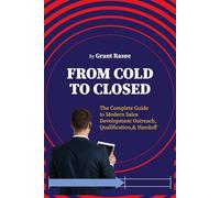 Form Cold to Closed: The Complete Guide to Modern Sales Development Outreach, Qualification, and Handoff