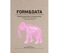 FORM&DATA Collective Housing Projects: An Anatomical Review (Proyectos de vivienda colectiva: Una revisión anatómica) (Serie Densidad)