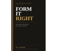 Form It Right: The Structure Wealthy Families Have Used For Generations (The Corporate Wealth Blueprint System)