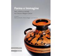 Forma e immagine. Vasi, cultura e società tra Grecia e Magna Grecia