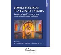 Forma ecclesiae: tra evento e storia. La categoria dell’evento in una rinnovata riflessione teologica (La cultura)